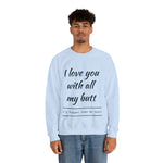 I love You With All My Butt Crewneck Sweatshirt