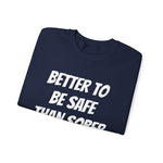 Better Safe Than Sober Crewneck Sweatshirt