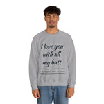 I love You With All My Butt Crewneck Sweatshirt