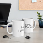 Leave me alone Ceramic Mug 11oz