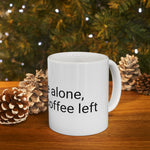 Leave me alone Ceramic Mug 11oz